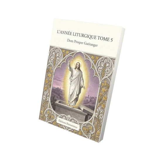 Livre L'année liturgique Tome 5 - Dom Prosper Guéranger - Vue 3D - Editions Remanence