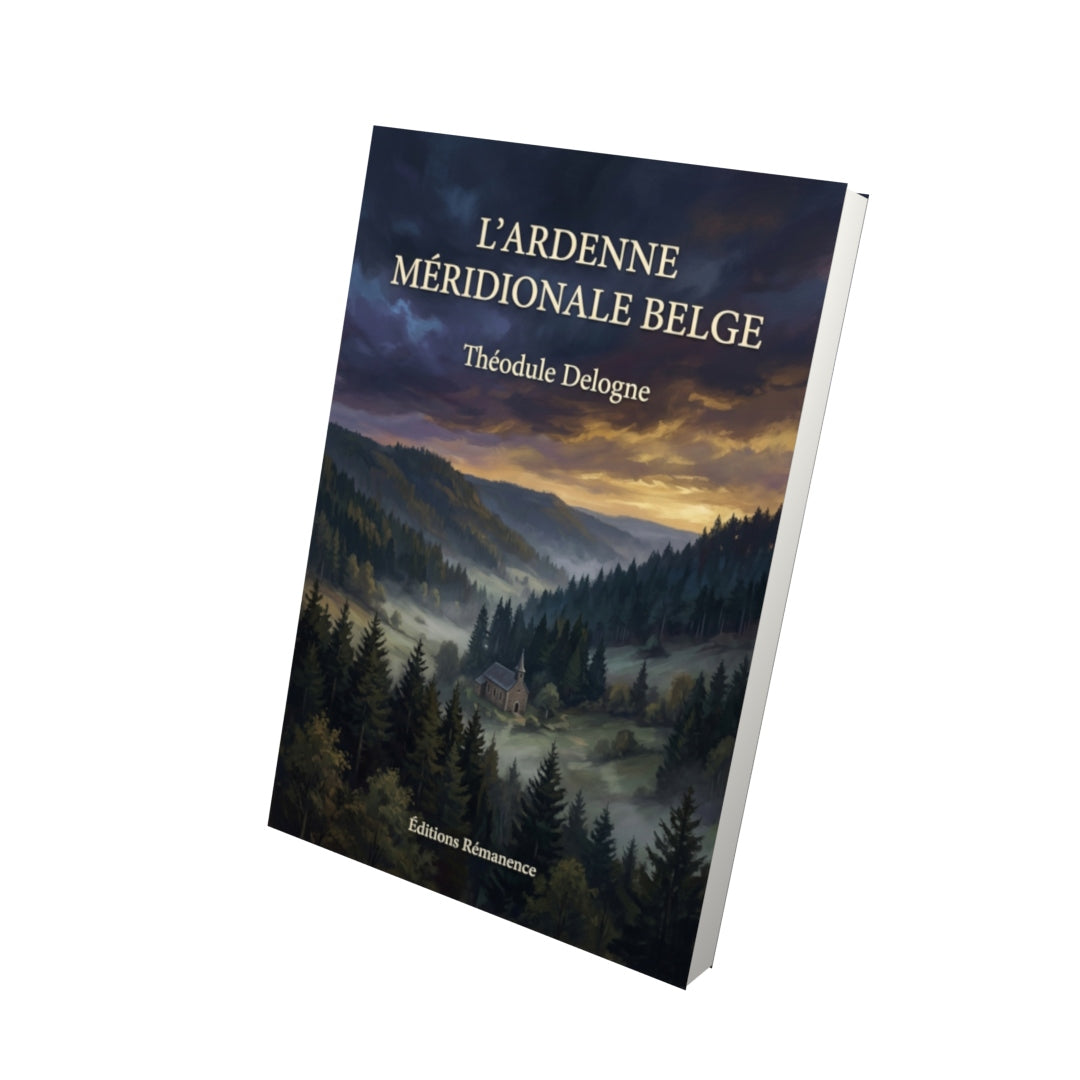 Livre L'Ardenne méridionale belge par Théodule Delogne - Vue 3D - Editions Remanence