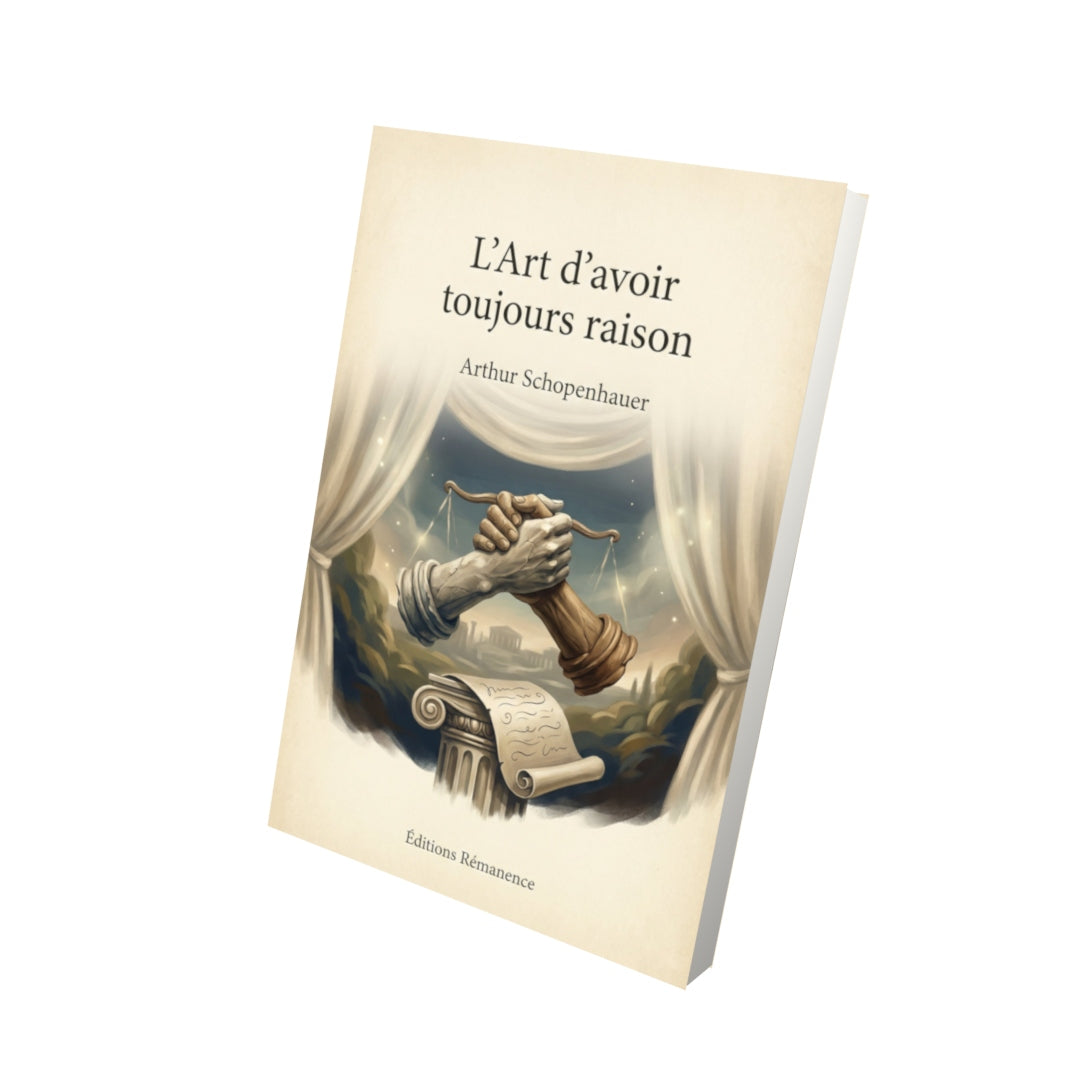 Livre L'Art d'avoir toujours raison – Arthur Schopenhauer - Vue 3D - Editions Remanence