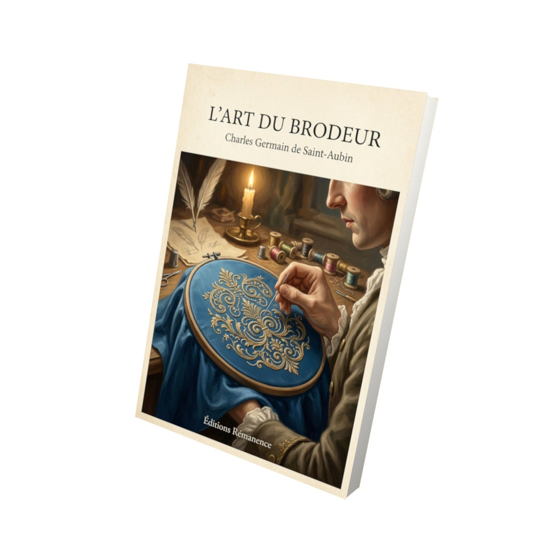 Livre L'Art du brodeur - Charles Germain de Saint-Aubin - Vue 3D - Editions Remanence