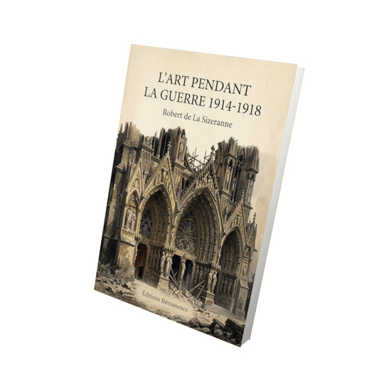 Livre L'art pendant la guerre 1914-1918 - Robert de La Sizeranne - Vue 3D - Editions Remanence