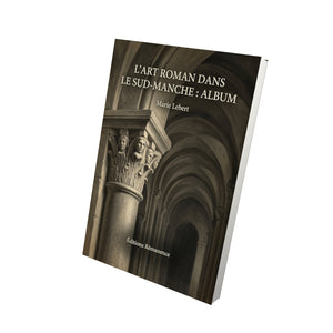 L'art roman dans le Sud-Manche : Album - Marie Lebert