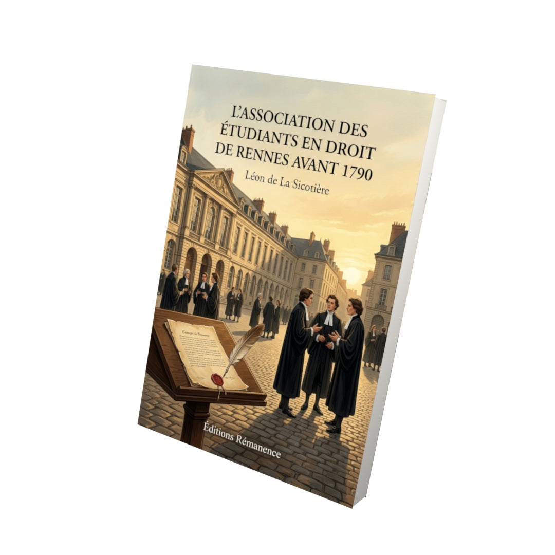 Livre L'Association des étudiants en droit de Rennes avant 1790 par Léon de La Sicotière - Vue 3D - Editions Remanence