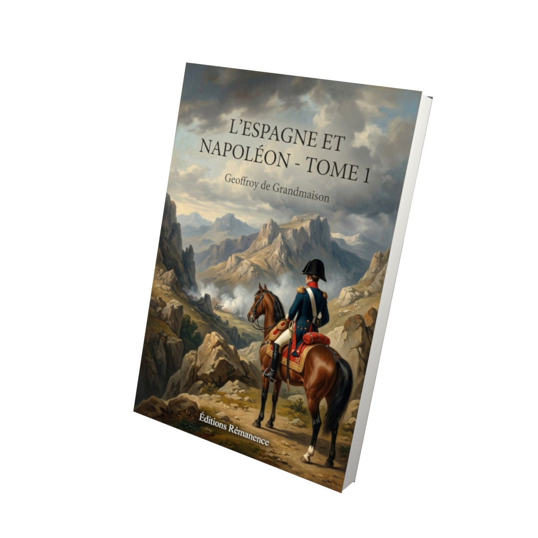 Livre L'Espagne et Napoléon - Tome 1 par Geoffroy de Grandmaison - Vue 3D - Editions Remanence
