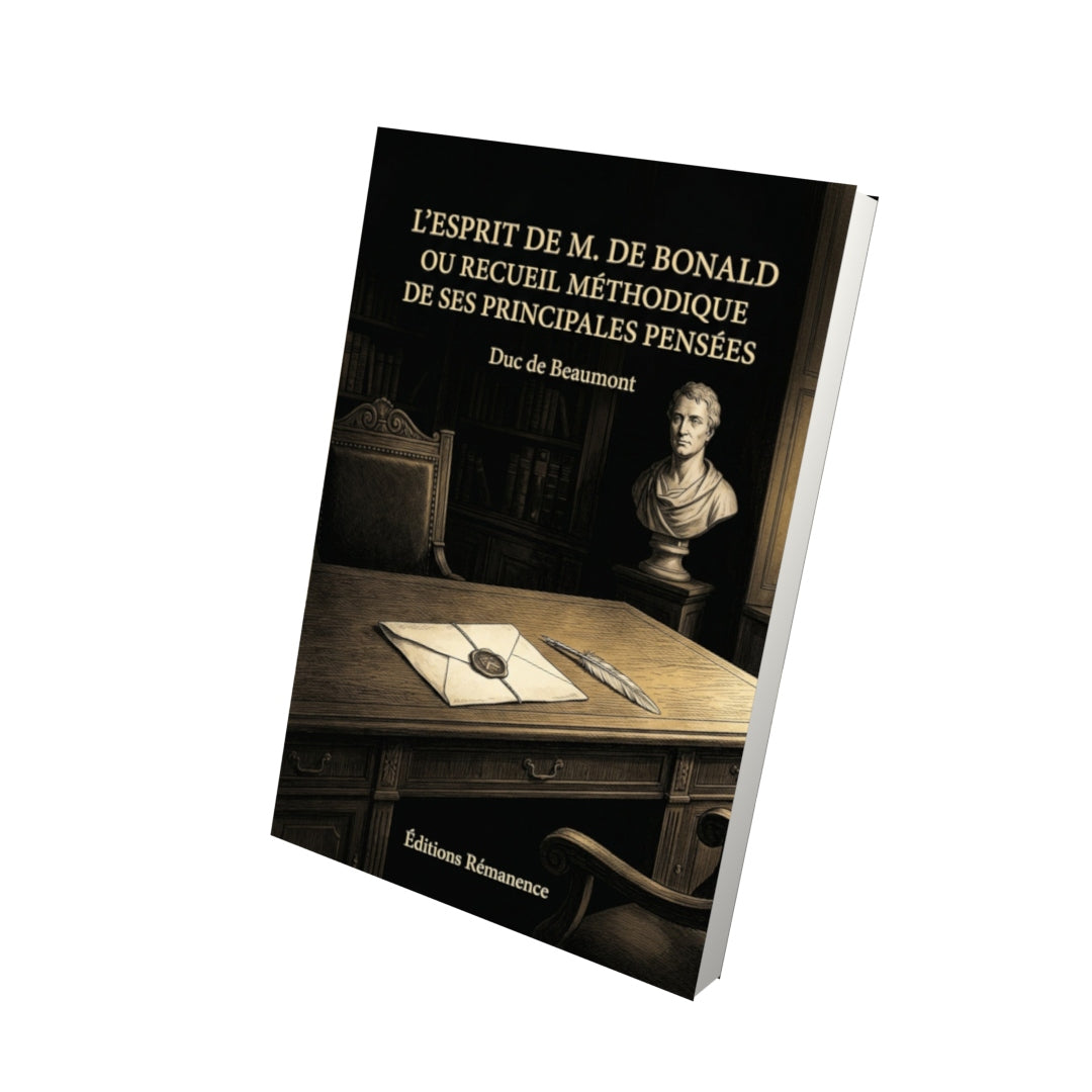 Livre L'esprit de M. de Bonald ou recueil méthodique de ses principales pensées - Duc de Beaumont - Vue 3D - Editions Remanence