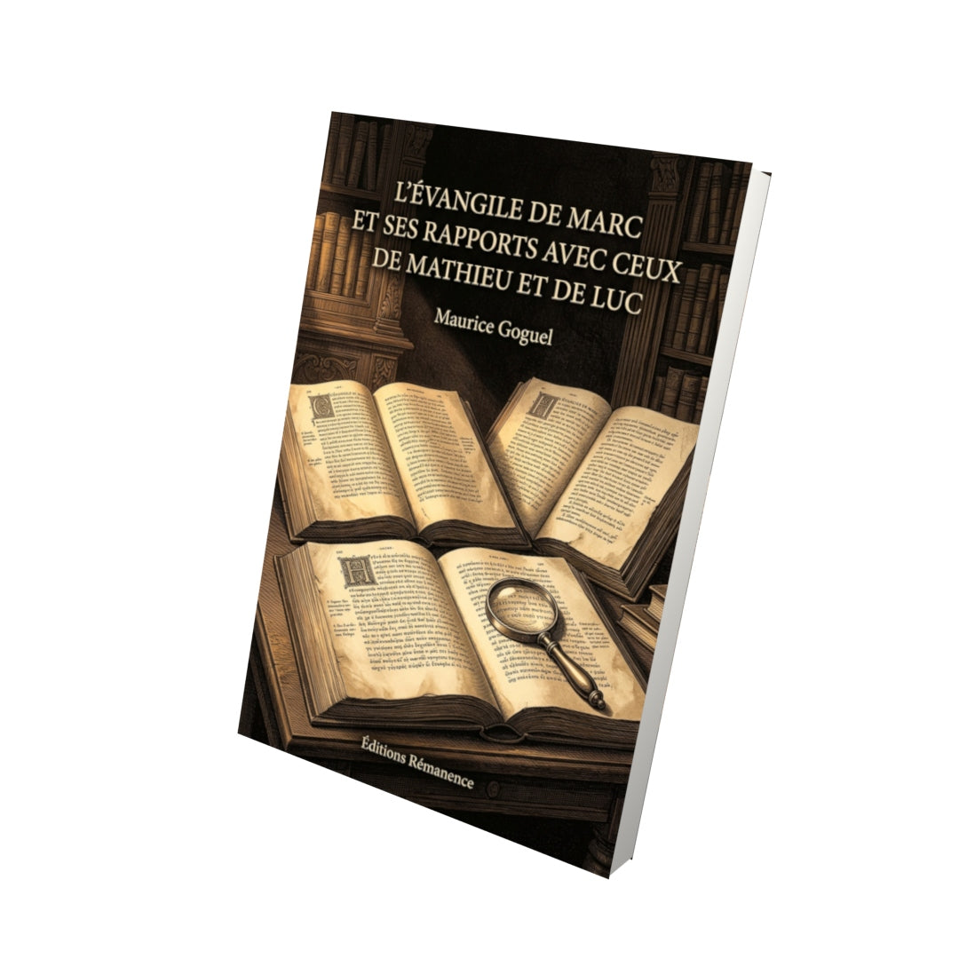 Livre L'Évangile de Marc et ses rapports avec ceux de Mathieu et de Luc par Maurice Goguel - Vue 3D - Editions Remanence