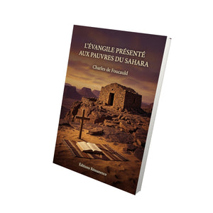 L'évangile présenté aux pauvres du Sahara - Charles de Foucauld