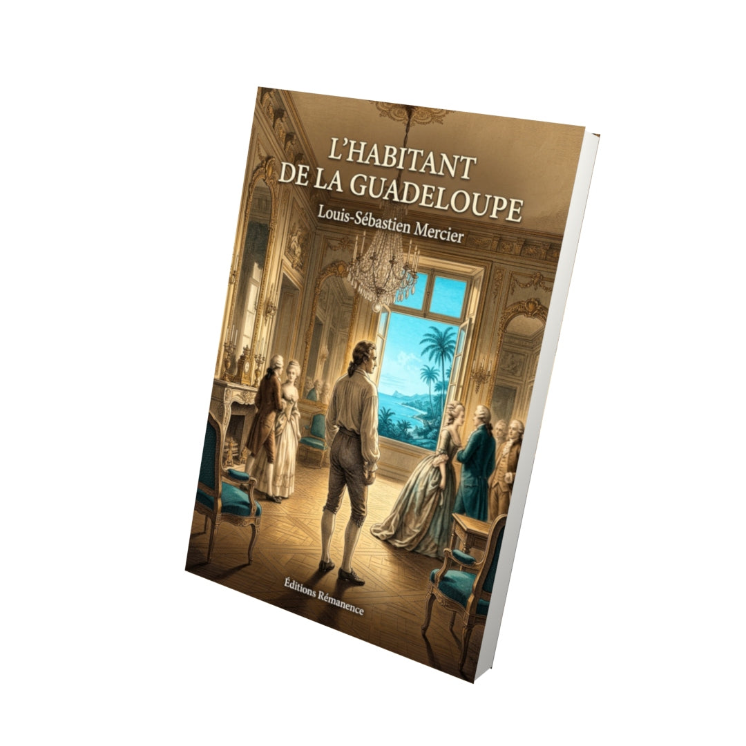 Livre L'habitant de la Guadeloupe par Louis-Sébastien Mercier - Vue 3D - Editions Remanence