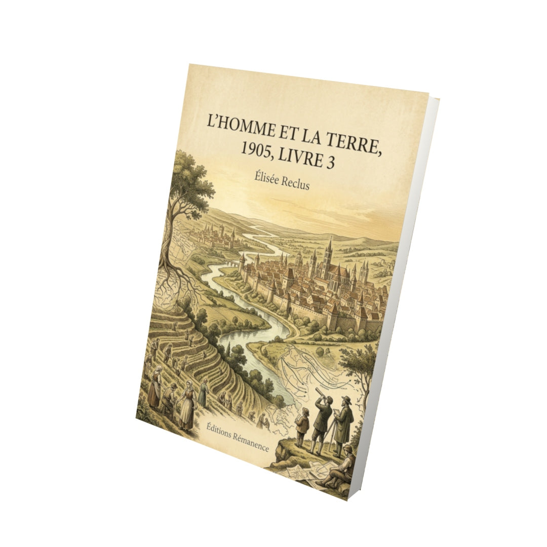 Livre L'Homme et la Terre, 1905, livre 3 par Élisée Reclus - Vue 3D - Editions Remanence