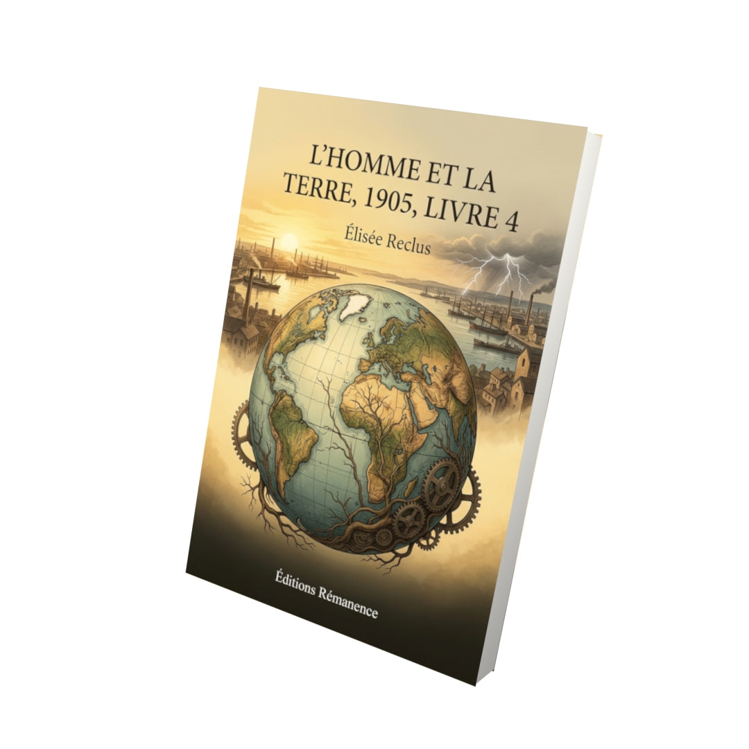 Livre L'Homme et la Terre, 1905, livre 4 par Élisée Reclus - Vue 3D - Editions Remanence