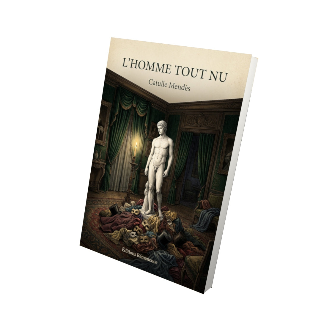 Livre L'homme tout nu - Catulle Mendès - Vue 3D - Editions Remanence