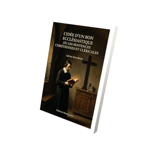 L'Idée d'un bon ecclésiastique ou les sentences chrétiennes et cléricales - Adrien Bourdoise