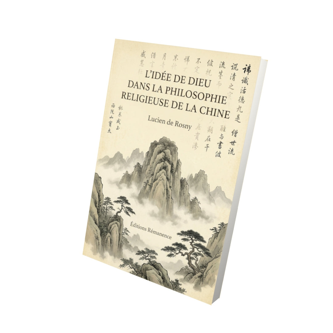 Livre L'idée de Dieu dans la philosophie religieuse de la Chine - Lucien de Rosny - Vue 3D - Editions Remanence
