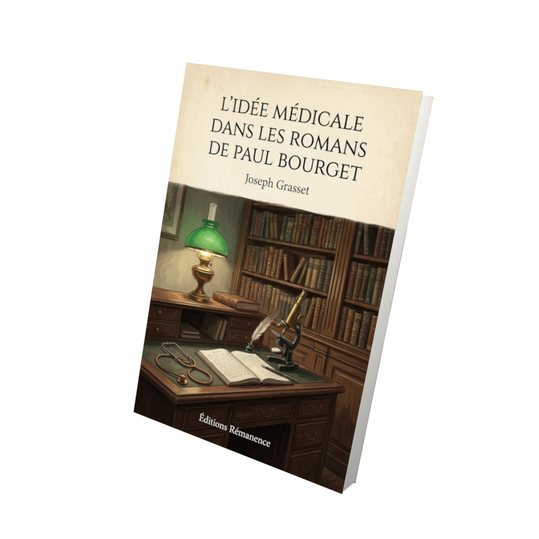 Livre L'idée médicale dans les romans de Paul Bourget - Joseph Grasset - Vue 3D - Editions Remanence