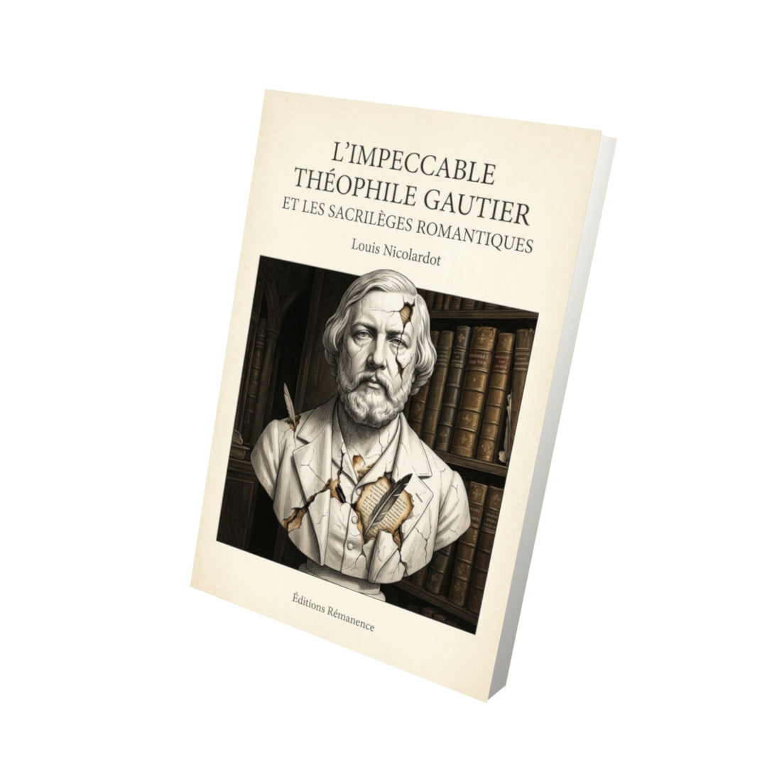 Livre L'Impeccable Théophile Gautier et les sacrilèges romantiques - Louis Nicolardot - Vue 3D - Editions Remanence