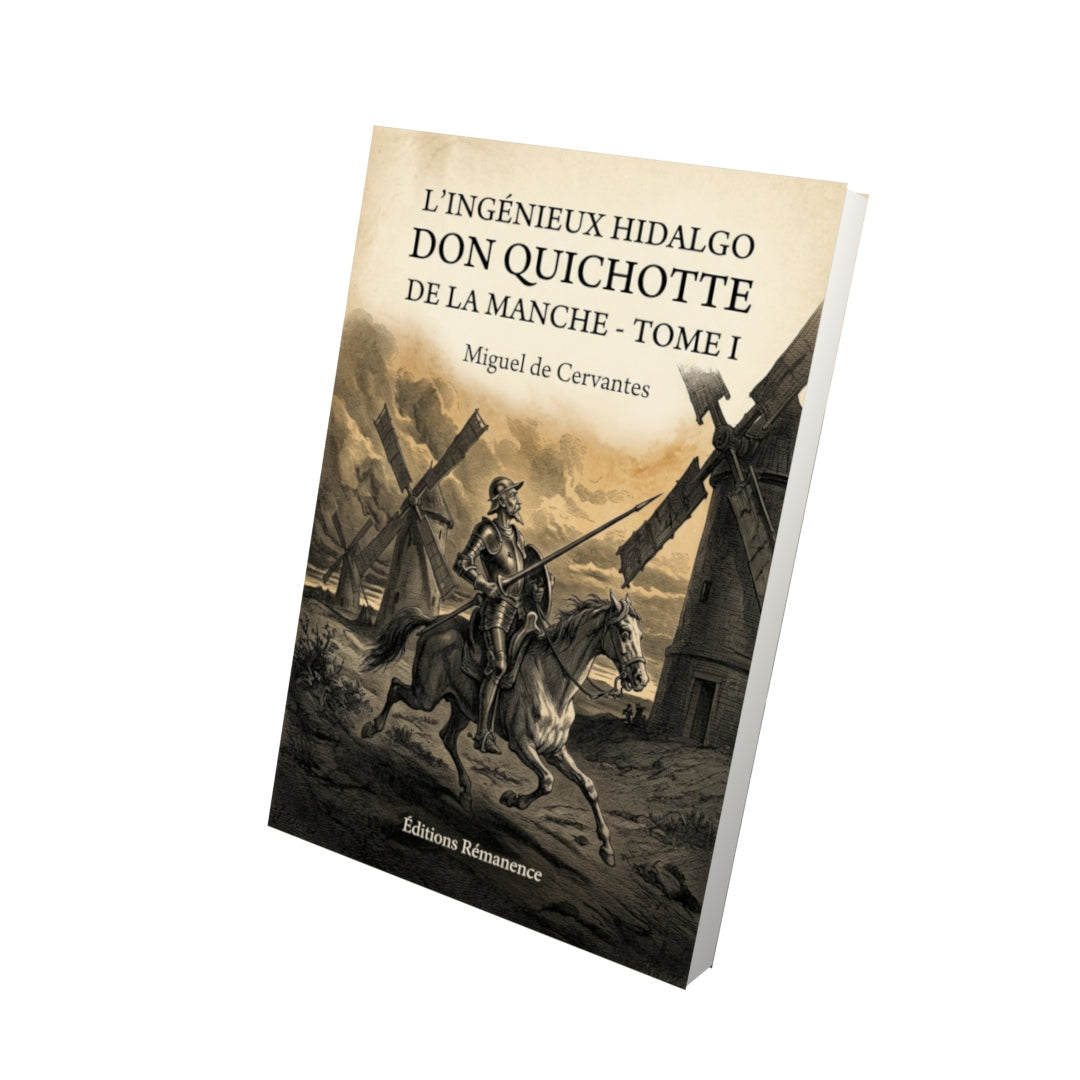 Livre L'ingénieux hidalgo Don Quichotte de la Manche - Tome I - Miguel de Cervantes - Vue 3D - Editions Remanence