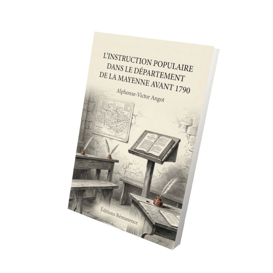 Livre L'instruction populaire dans le département de la Mayenne avant 1790 par Alphonse-Victor Angot - Vue 3D - Editions Remanence