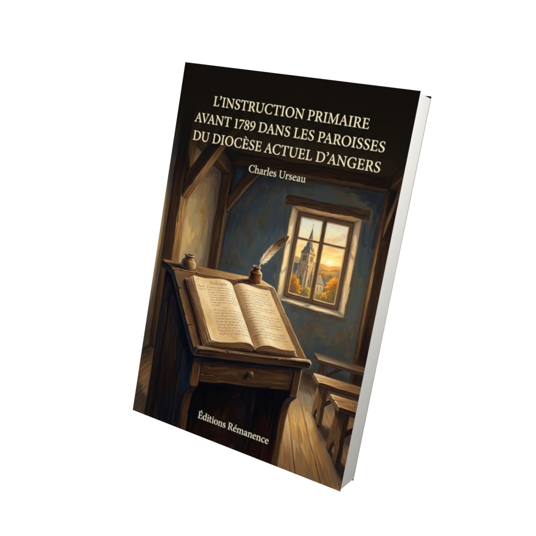 Livre L'instruction primaire avant 1789 dans les paroisses du diocèse actuel d'Angers par Charles Urseau - Vue 3D - Editions Remanence