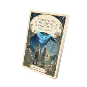 L'oiseau bleu : Féerie en six actes et douze tableaux - Maurice Maeterlinck