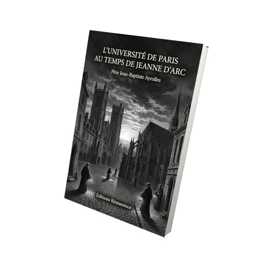Livre L'université de Paris au temps de Jeanne d'Arc - Père Jean-Baptiste Ayrolles - Vue 3D - Editions Remanence