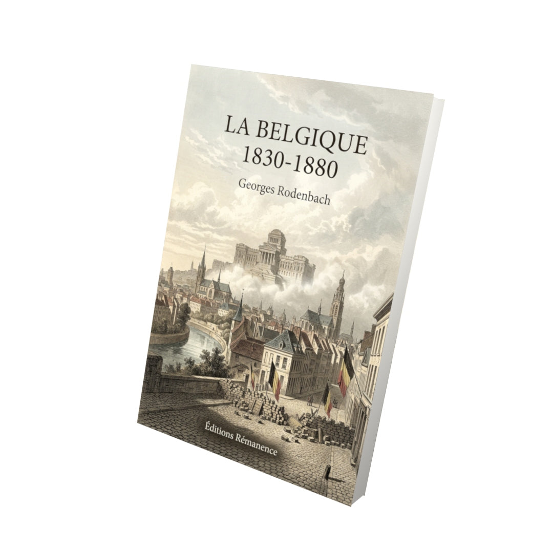 Livre La Belgique 1830-1880 par Georges Rodenbach - Vue 3D - Editions Remanence