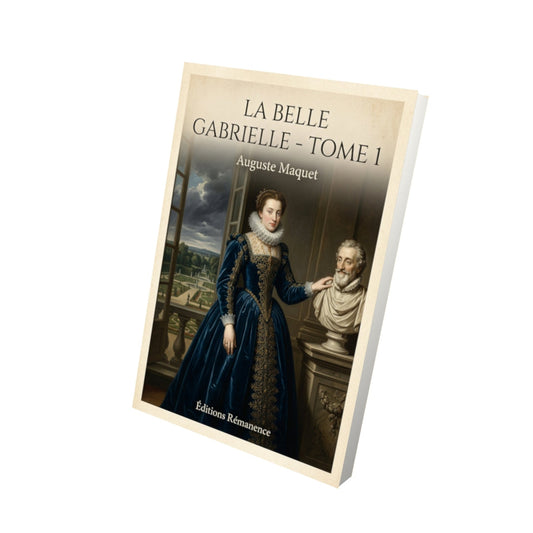 Livre La belle Gabrielle - Tome 1 - Auguste Maquet - Editions Remanence