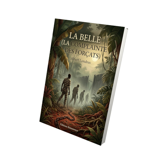 Livre La Belle (la Complainte des forçats) par Albert Londres - Vue 3D - Editions Remanence
