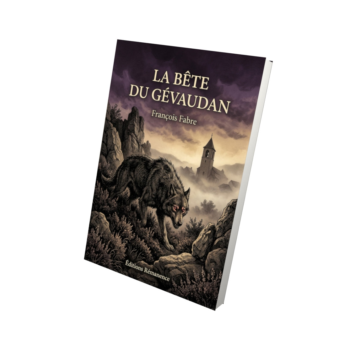 Livre La bête du Gévaudan par François Fabre - Vue 3D - Editions Remanence