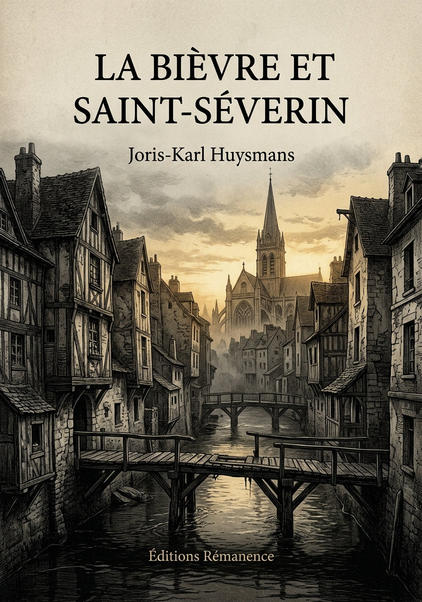 Livre La Bièvre et Saint-Séverin par Joris-Karl Huysmans - Couverture - Editions Remanence