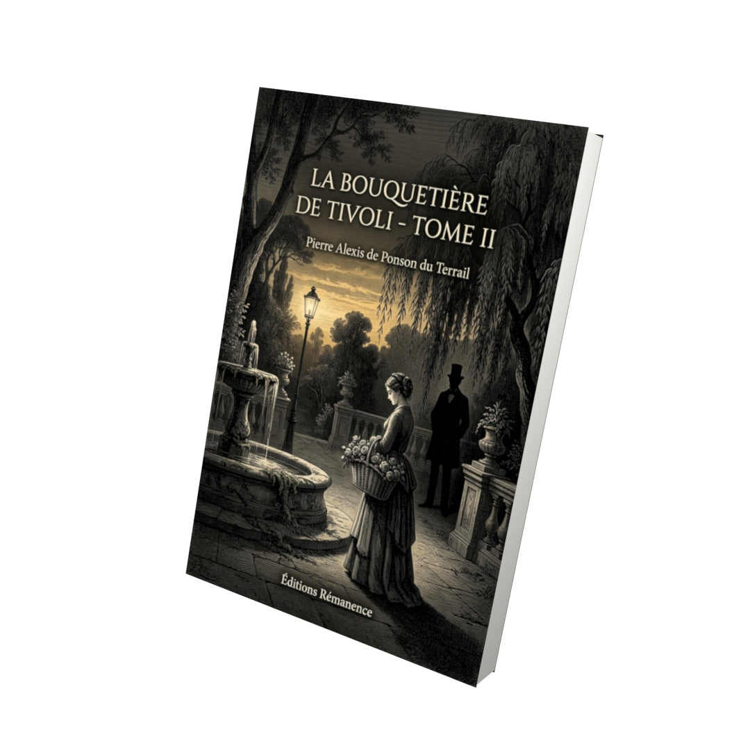 Livre La Bouquetière de Tivoli - Tome II par Pierre Alexis de Ponson du Terrail - Vue 3D - Editions Remanence