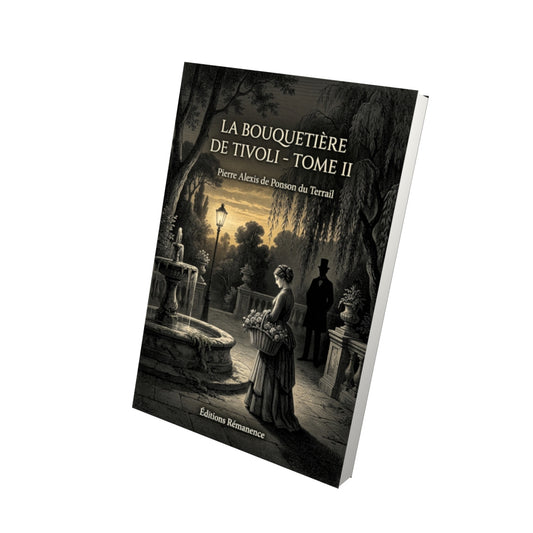 Livre La Bouquetière de Tivoli - Tome II par Pierre Alexis de Ponson du Terrail - Vue 3D - Editions Remanence