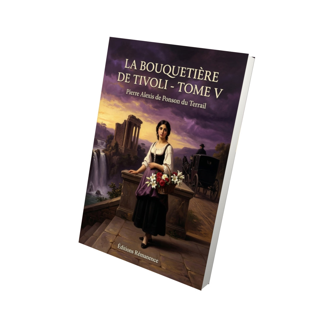 Livre La Bouquetière de Tivoli - Tome V par Pierre Alexis de Ponson du Terrail - Vue 3D - Editions Remanence