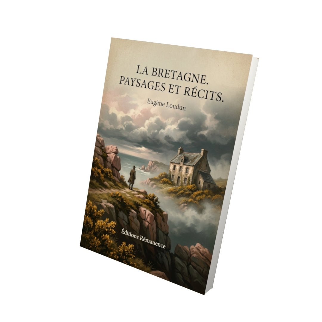 Livre La Bretagne. Paysages et Récits. - Eugène Loudun - Vue 3D - Editions Remanence