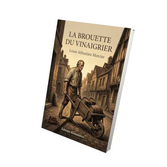 Livre La Brouette du vinaigrier par Louis-Sébastien Mercier - Vue 3D - Editions Remanence