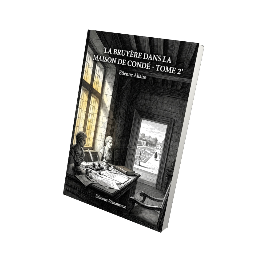 Livre La Bruyère dans la maison de Condé - Tome 2 par Étienne Allaire - Vue 3D - Editions Remanence