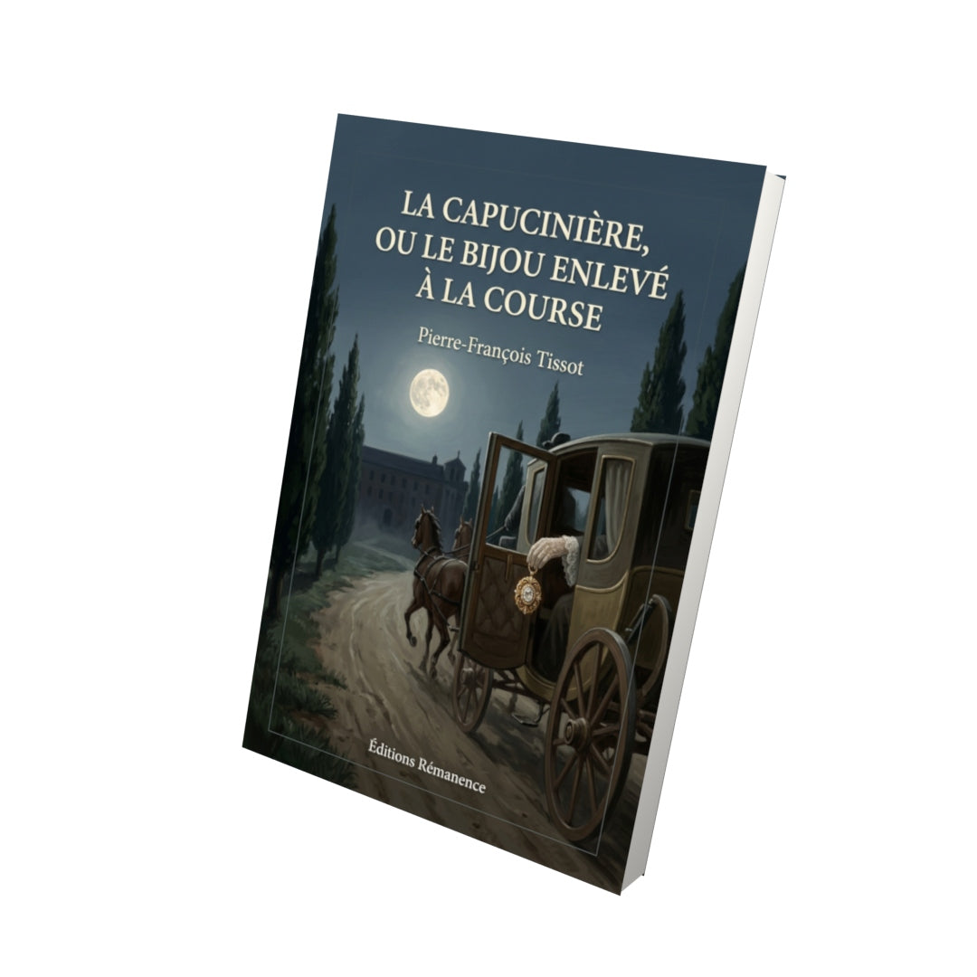 Livre La Capucinière, ou le bijou enlevé à la course par Pierre-François Tissot - Vue 3D - Editions Remanence