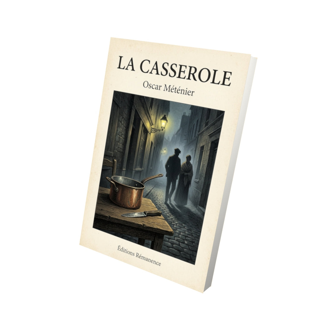 Livre La casserole - Oscar Méténier - Vue 3D - Editions Remanence