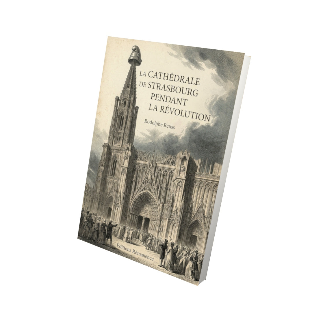 Livre La cathédrale de Strasbourg pendant la Révolution - Rodolphe Reuss - Vue 3D - Editions Remanence