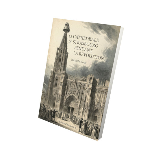 Livre La cathédrale de Strasbourg pendant la Révolution - Rodolphe Reuss - Vue 3D - Editions Remanence