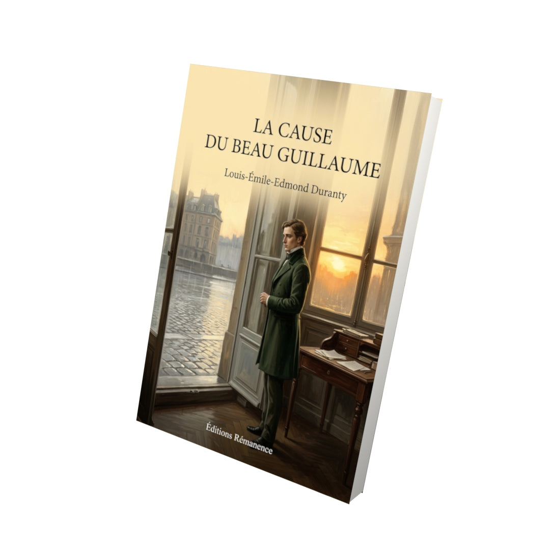 Livre La Cause du beau Guillaume par Louis-Émile-Edmond Duranty - Vue 3D - Editions Remanence