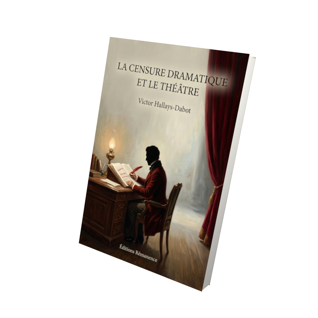 Livre La Censure dramatique et le théâtre par Victor Hallays-Dabot - Vue 3D - Editions Remanence