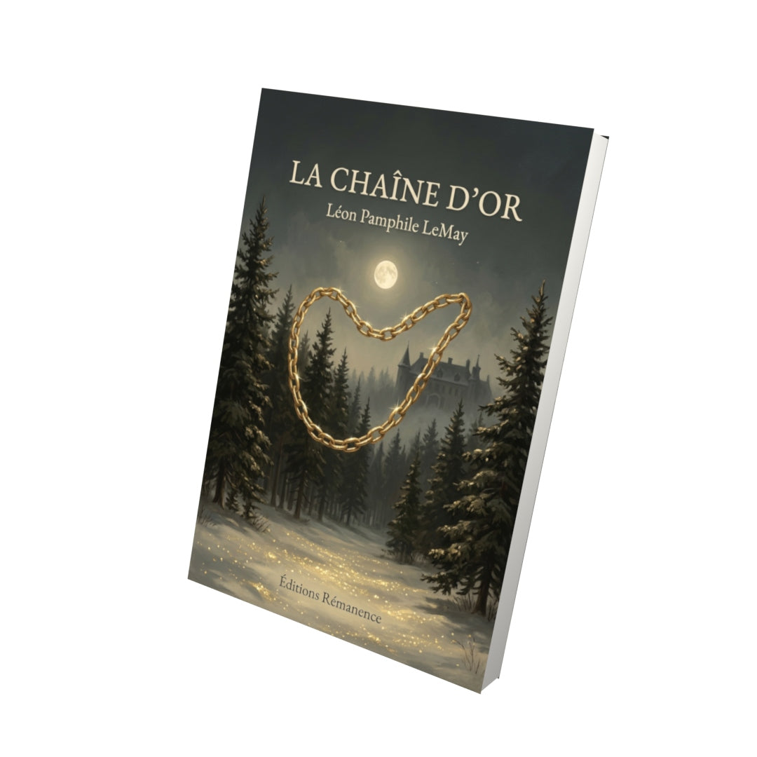 Livre La Chaîne d’or par Léon Pamphile LeMay - Vue 3D - Editions Remanence
