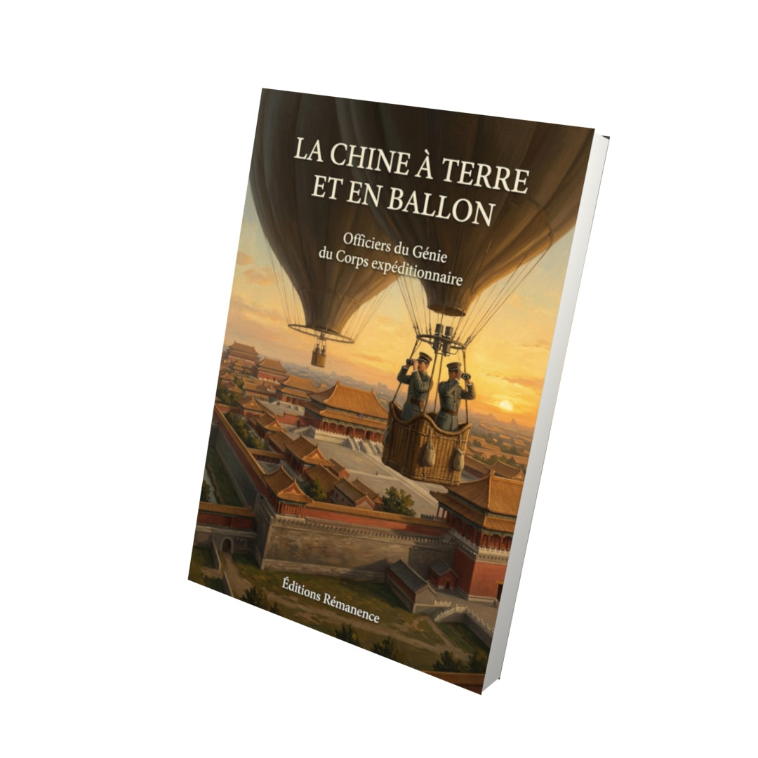 Livre La Chine à terre et en ballon par Officiers du Génie du Corps expéditionnaire - Vue 3D - Editions Remanence