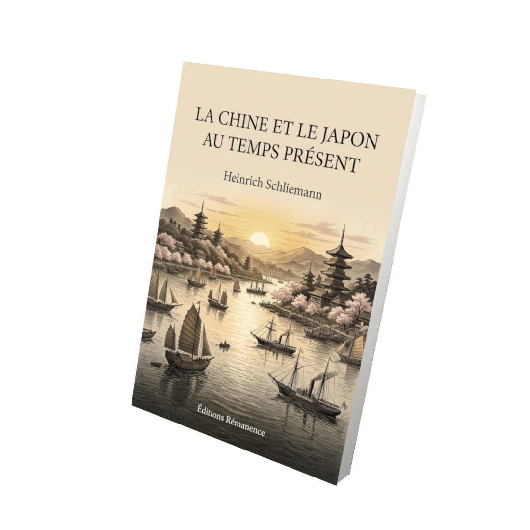 Livre La Chine et le Japon au temps présent par Heinrich Schliemann - Vue 3D - Editions Remanence