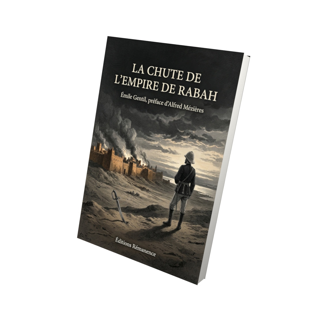 Livre La chute de l’empire de Rabah par Émile Gentil, préface d’Alfred Mézières - Vue 3D - Editions Remanence