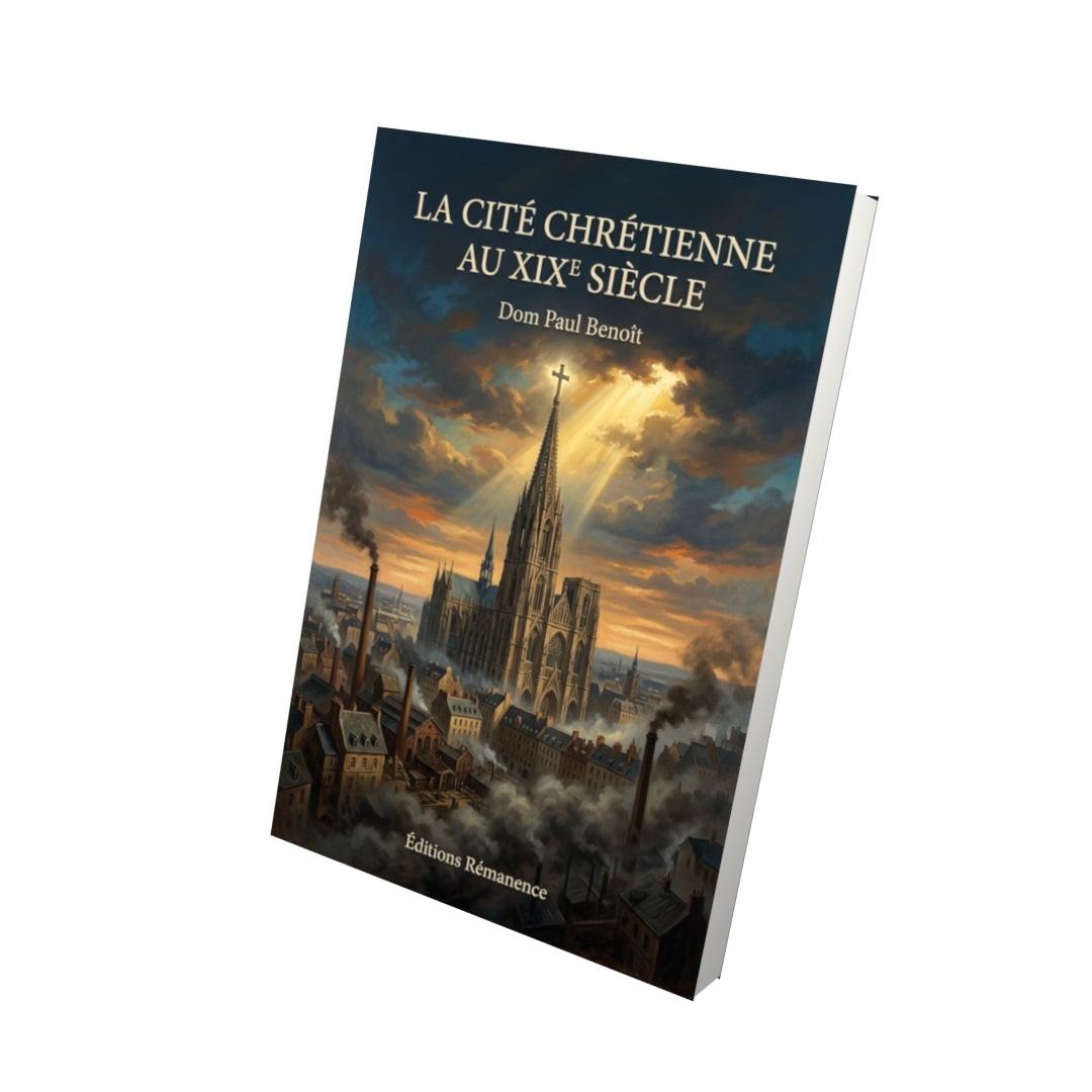 Livre La cité chrétienne au XIXe siècle - Dom Paul Benoît - Vue 3D - Editions Remanence