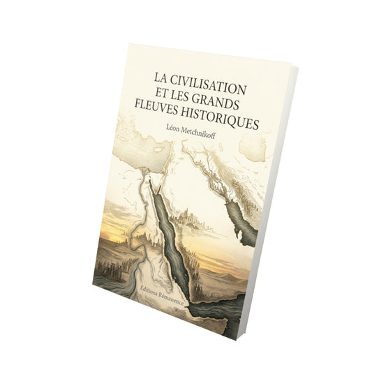 Livre La Civilisation et les grands fleuves historiques par Léon Metchnikoff - Vue 3D - Editions Remanence