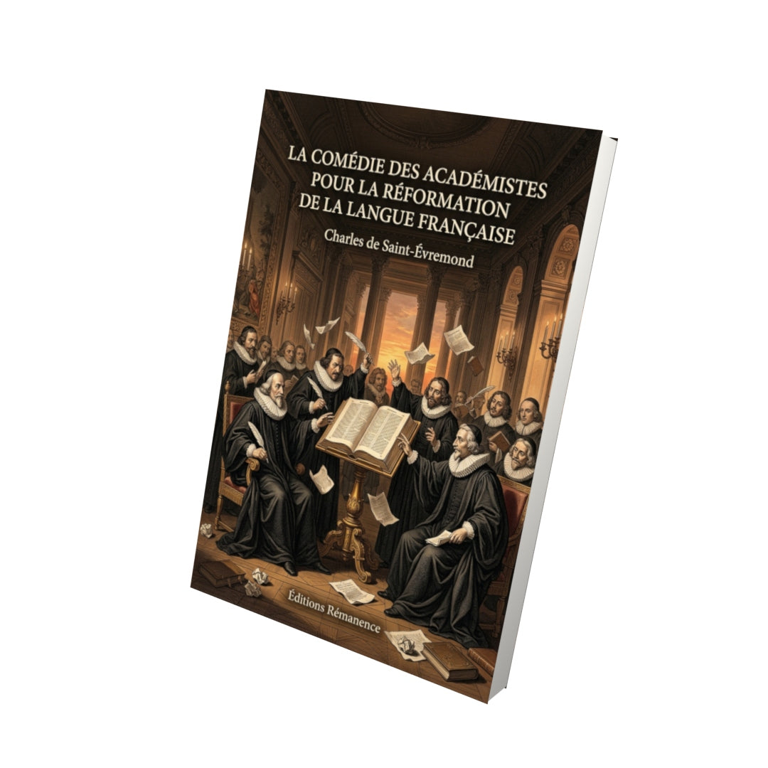 Livre La Comédie des académistes pour la réformation de la langue française par Charles de Saint-Évremond - Vue 3D - Editions Remanence