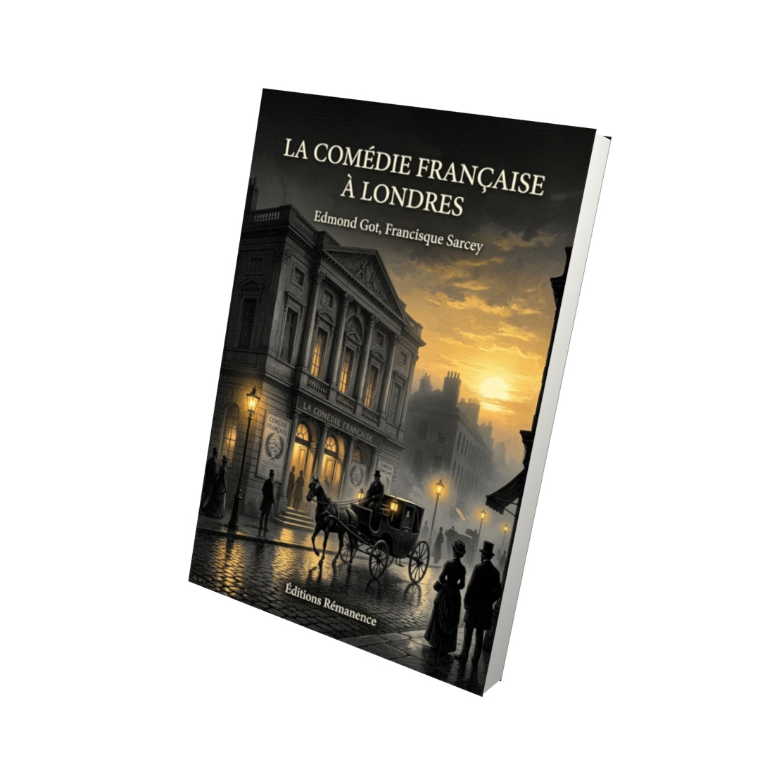 Livre La Comédie Française à Londres par Edmond Got, Francisque Sarcey - Vue 3D - Editions Remanence
