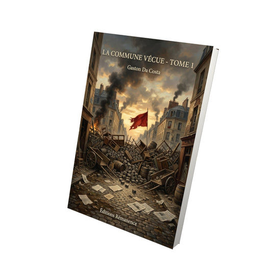 Livre La Commune vécue - Tome 1 - Gaston Da Costa - Editions Remanence